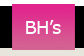 BH's